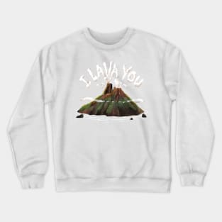 I LAVA YOU Crewneck Sweatshirt